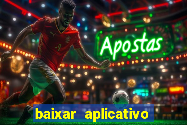 baixar aplicativo do jogo do tigrinho